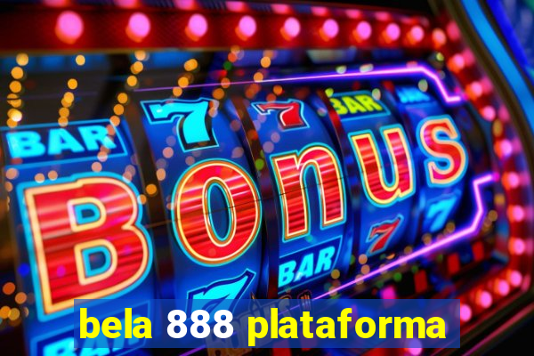 bela 888 plataforma